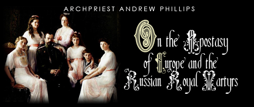 On the Apostasy of Europe and the Russian Royal Martyrs