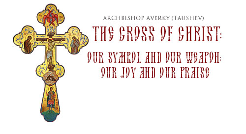 The Cross of Christ: Our Symbol and Our Weapon; Our Joy and Our Praise
